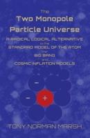 The Two Monopole Particle Universe