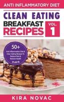 Clean Eating: Anti-Inflammatory Breakfast Recipes: 50+ Anti Inflammation Diet & Clean Eating Recipes To Reduce Pain And Restore Health