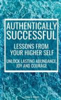 Authentically Successful - Lessons from Your Higher Self