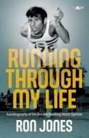 Running Through My Life - Autobiography of the Record-Breaking Welsh Sprinter