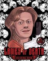 LADIES OF DEATH: The Most Famous Women Serial Killers Coloring Book. A True Crime Adult Gift. For Adults Only