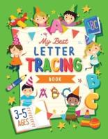 MY BEST LETTER TRACING BOOK: Learning To Write For Preschoolers and Kids ages 3-5   Handwriting Practice    Letters And Basic Words - Worksheets and Funny Games