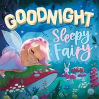 Goodnight, Sleepy Fairy