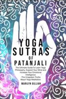 Yoga Sutras of Patanjali: The Ultimate Guide to Learn Yoga Philosophy, Expand Your Mind and Increase Your Emotional Intelligence - The Unspoken Truths About Yoga Meditation