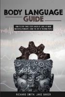 Body Language Guide: How to Stay Three Steps Ahead of Liars, at Work and in Relationships, Using the Art of Reading People