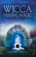 Wicca herbal magic: A Guide to the Use of Herbs and Plants in Wiccan Rituals for the Solitary Practitioner. Herbal Spells, Herbal Magic, Candle Magic &amp; Moon Magic Guide