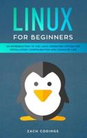 Linux for Beginners: An Introduction to the Linux Operating System for Installation, Configuration and Command Line