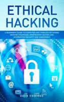 Ethical Hacking: A Beginner's Guide to Computer and Wireless Networks Defense Strategies, Penetration Testing and Information Security Risk Assessment