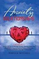 Anxiety in Relationship: 2 Books in 1: Couple therapy to Manage Anxiety, Jealousy, Insecurity, Attachment, Improve Communication, Overcome Conflicts and Build a Stronger Relationship