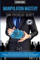 Manipulation Mastery and Dark Psychology Secrets - 2 in 1