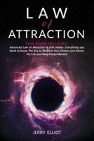 Law of Attraction: 2 in 1: Advanced Law of Attraction & LOA Habits. Everything you Need to Know. The Key to Manifest Your Desires and Attract the Life you Have Always Wanted.