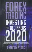 Forex Trading Investing for Beginners 2020: Strategies and Ideas to Make a Living Online &amp; Create a Passive Income