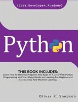 PYTHON: This Book Includes: Learn How To Develop Programs And Apps In 7 Days With Python Programming And Start Deep Hands-on Learning For Beginners of Data Science And Machine Learning.