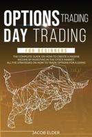 options trading day trading for beginners: The complete guide on how to create a passive income by investing in the stock market.All the strategies on how to trade options for a living.