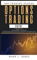 OPTIONS TRADING GUIDE: - 2 Books in 1 - CRASH COURSE + STRATEGIES: A BEGINNER'S GUIDE ON HOW TO MAKE MONEY AND GENERATE PASSIVE INCOME &amp; LEARN ALL THE FACTORS THAT INFLUENCE THE PRICE AND MASTER ALL THE DIFFERENT STRATEGIES