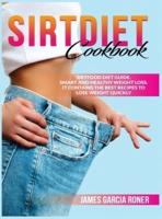 Sirtdiet cookbook: Sirtfood diet guide Smart and healthy weight loss. It contains the best recipes to lose weight