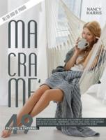 MACRAMÈ: Forty-Nine Beginner's Projects and Patterns to Learn Knotting In A Few Days in An Easy, Inexpensive and Fun Way. Make Your Modern Decor for Your Home, Relax and Switch Off from The World.