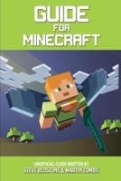 Guide For Minecraft: An unofficial guide full of secrets, adventures, and tricks based on 10 years of Minecraft experience