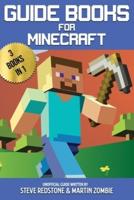Guide books For Minecraft:3 Books in 1: All the Secrets, tips and tricks you will ever need in the Minecrafter's world, for noobs and for experts.