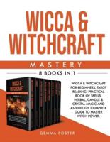 Wicca and Witchcraft Mastery