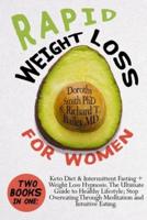 Rapid Weight Loss for Women: Two Books in One: Keto Diet & Intermittent Fasting + Weight Loss Hypnosis. The Ultimate Guide to Healthy Lifestyle; Stop Overeating Through Meditation and Intuitive Eating.