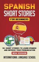 Spanish Short Stories for Beginners (New Version): 10+ Short Stories to Learn Spanish and Improve Your Pronunciation