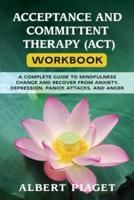 Acceptance and Committent Therapy (Act) Workbook