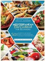Mediterranean Diet Cookbook for Beginners: 501 Recipes to Lose Weight - Speed Up Your Metabolism and Boost Your Heart Health. Try the 21-Day Meal Plan Challenge
