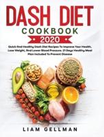 Dash Diet Cookbook 2020: Quick and Healthy Dash Diet Recipes To Improve Your Health, Lose Weight, And Lower Blood Pressure. 21 Days Healthy Meal Plan Included to Prevent Disease