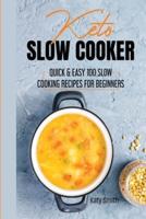 keto slow cooker: quic &amp; easy 100 slow cooking recipes for beginners