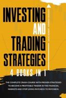 Investing and Trading Strategies: 4 books in 1: The Ultimate Crash Course with Proven Strategies to Become a Profitable Trader in the Financial Markets and Stop Living Paycheck to Paycheck.