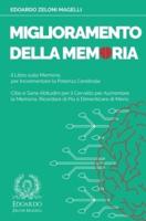 Miglioramento della Memoria: Il Libro sulla Memoria per Incrementare la Potenza Cerebrale - Cibo e Sane Abitudini per il Cervello per Aumentare la Memoria, Ricordare di Più e Dimenticare di Meno