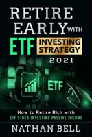 Retire Early With ETF Investing Strategy 2021