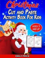 Christmas Cut and Paste Activity Book for Kids Ages 3 and Up: A Cute Workbook with Cutting, Pasting, Coloring, Counting, Matching Game, Mazes, and More!