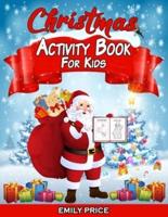 Christmas Activity Book for Kids: 100 Pages of Fun! A Creative Workbook with Coloring Pictures, Cut and Paste Activities, Dot-to-Dot, Odd One Out, Mazes, Spot the Difference, and More! Ages 4-8