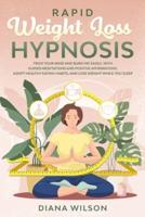 Rapid Weight Loss Hypnosis: TRICK YOUR MIND AND BURN FAT EASILY, WITH GUIDED MEDITATIONS AND POSITIVE AFFIRMATIONS. ADOPT HEALTHY EATING HABITS, AND LOSE WEIGHT WHILE YOU SLEEP