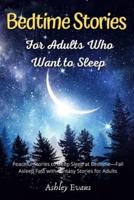 Bedtime Stories for Adults Who Want to Sleep: Peaceful Stories to Deep Sleep at Bedtime, Fall Asleep Fast with Fantasy Stories for Adults