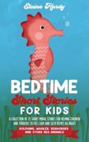 Bedtime Short Stories for Kids. Dolphins, Whales, Seahorses and Other Sea Animals