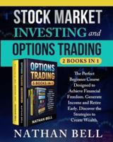 Stock Market Investing and Options Trading (2 Books in 1)