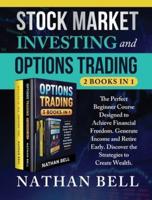 Stock Market Investing and Options Trading (2 Books in 1)