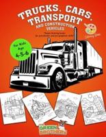 Trucks cars transport and construction vehicles coloring book for kids age 4 - 5 - 6 : activity books for preschooler and pregraphism skills