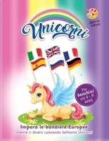 unicorni libro da colorare:  per bambini età 4-8 anni, impara le bandiere europee mentre ti diverti colorando bellissimi unicorni. Disciplina gentile