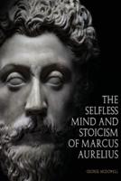 The Selfless Mind And Stoicism Of Marcus Aurelius