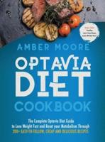 Optavia Diet Cookbook: The Complete Optavia Diet Guide to Lose Weight Fast and Reset your Metabolism Through 200+ Easy-to-Follow Cheap and Deliciuous Recipes