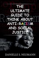 The Ultimate Guide To Think About Anti-Racism And Social Justice