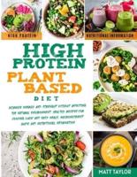 High Protein Plant Based Diet: Increase Energy and Strenght Without Affecting the Natural Environment. Healthy Recipes for Cooking Quick and Easy Meals. Macronutrient guide and Nutritional information