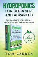 Hydroponics for Beginners and Advanced (2 Books in 1)