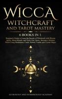 Wicca Witchcraft and Tarot Mastery 6 Books in 1