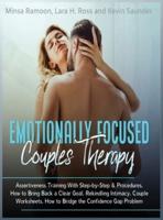 Emotionally Focused Couples Therapy: Assertiveness Training With Step-by-Step Procedures, Rekindling Intimacy, How to Bridge the Confidence Gap, Stop Anxiety, Building Trust in Relationships