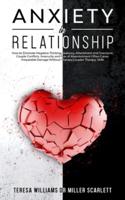 ANXIETY IN RELATIONSHIP: How to Eliminate Negative Thinking, Jealousy,Attachment and Overcome Couple Conflicts. Insecurity and Fear of Abandonment Often Cause Irreparable Damage Without Therapy,Couple